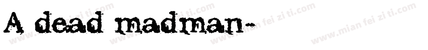 A dead madman字体转换